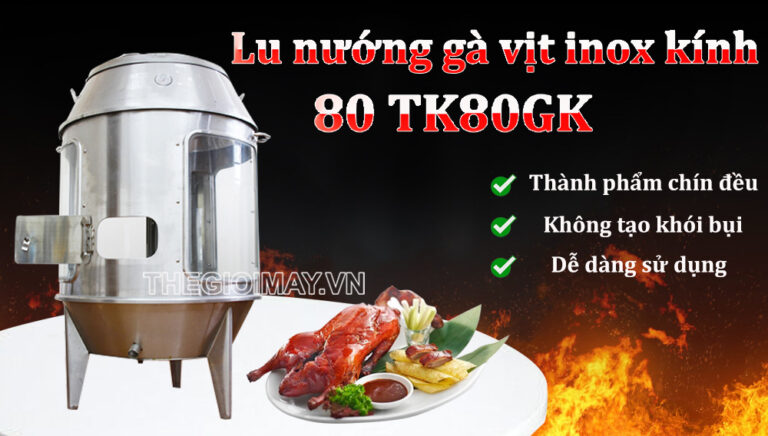 Lu nướng gà vịt inox kính dùng gas 80 TK80GK
