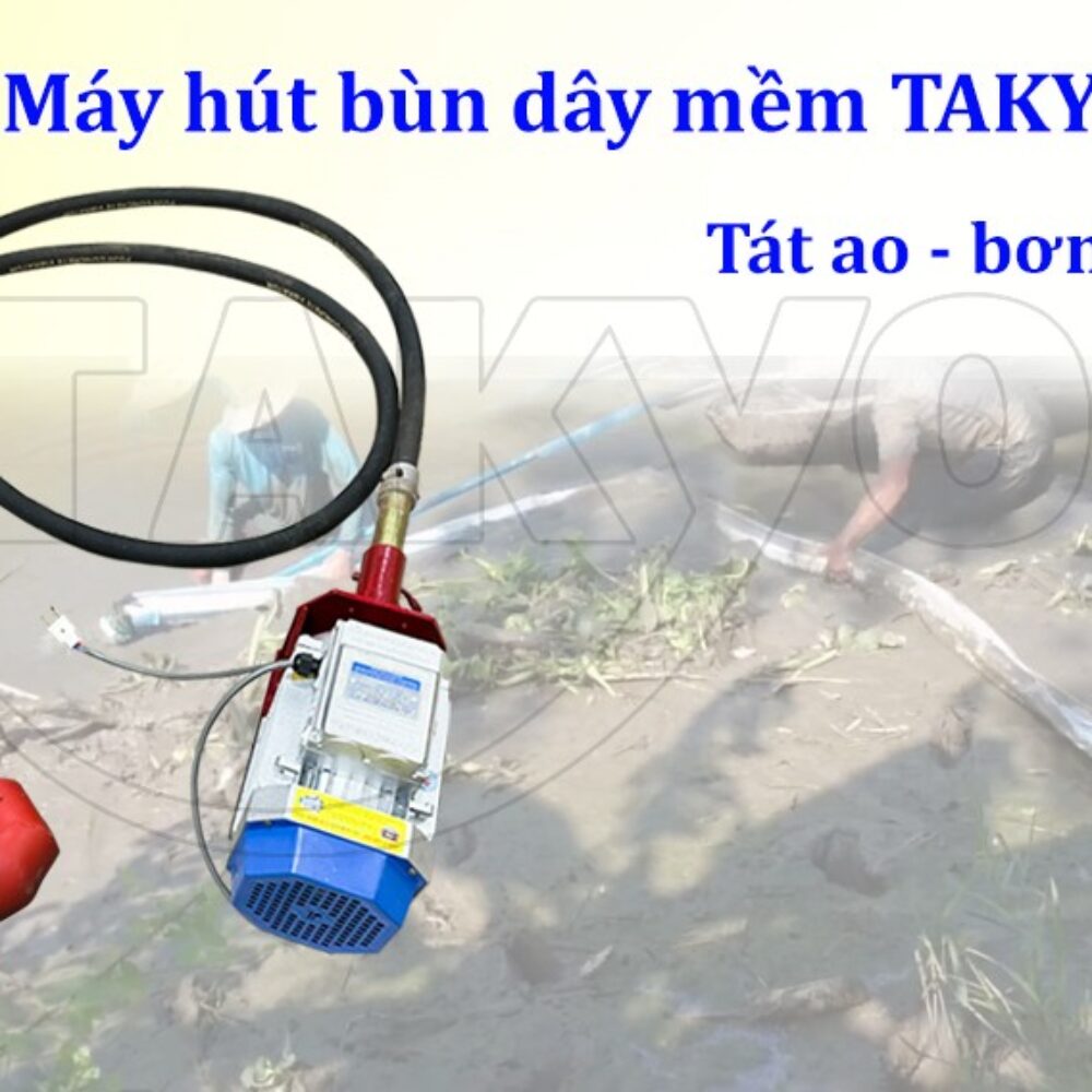 Máy hút bùn dây mềm TAKYO TK 6m