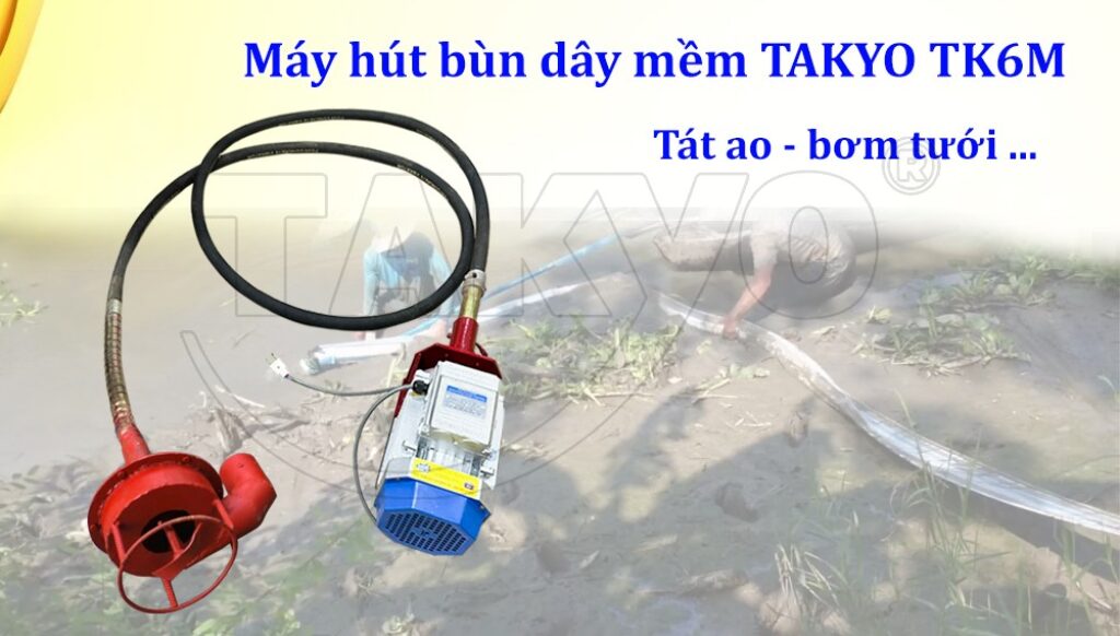 Máy hút bùn dây mềm TAKYO TK 6m